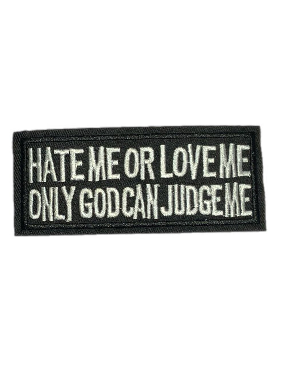 Hate Me or Love Me Only God Can Judge Me Embroidered Patch Biker Morale